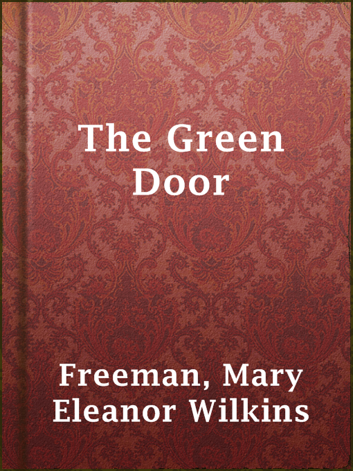 Title details for The Green Door by Mary Eleanor Wilkins Freeman - Available